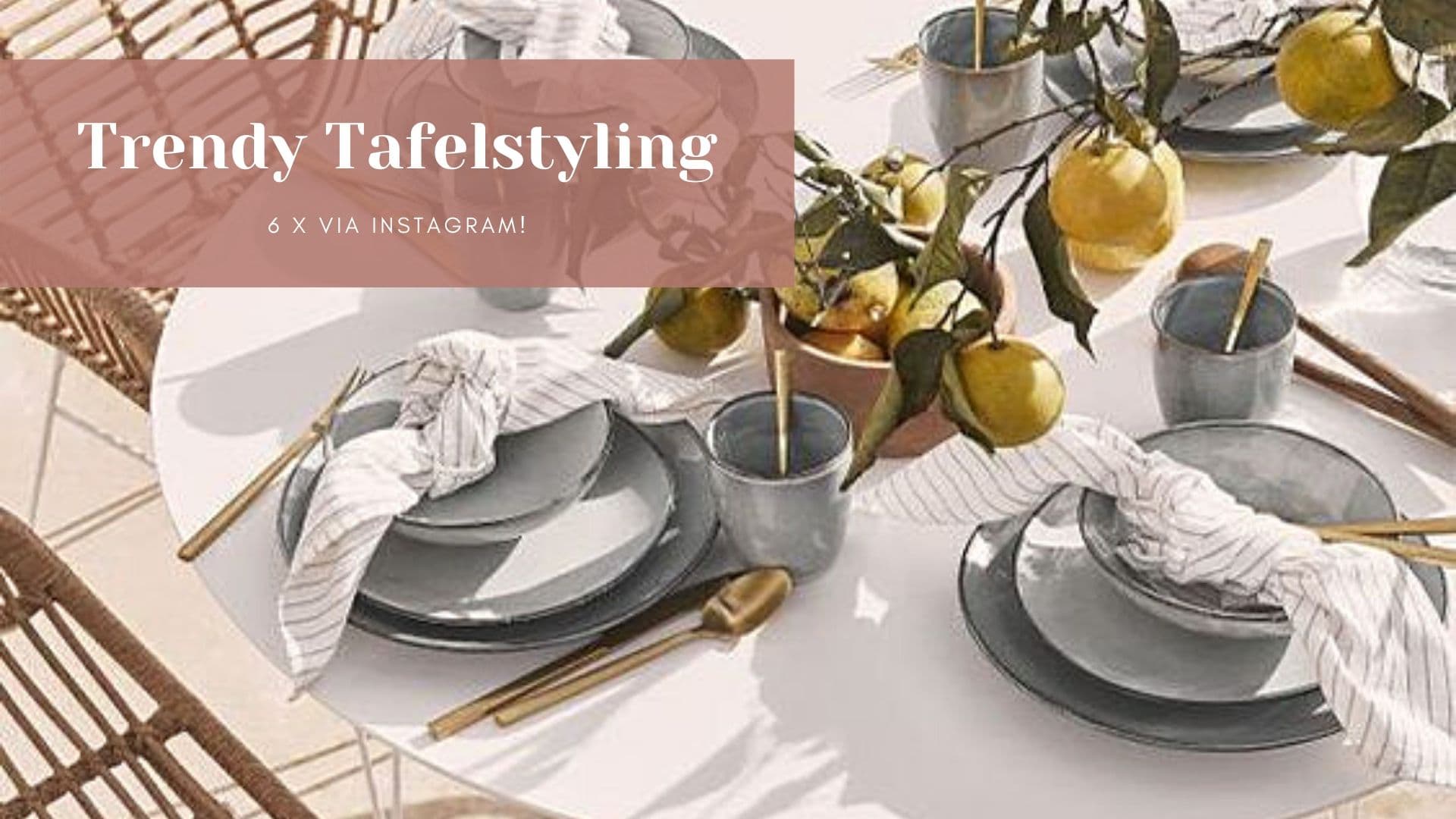 6 x Mooie Tafelstyling!